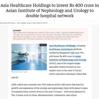 Asia Healthcare Holdings to invest ₹400 crore in AINU to double hospital network - The Economic Times